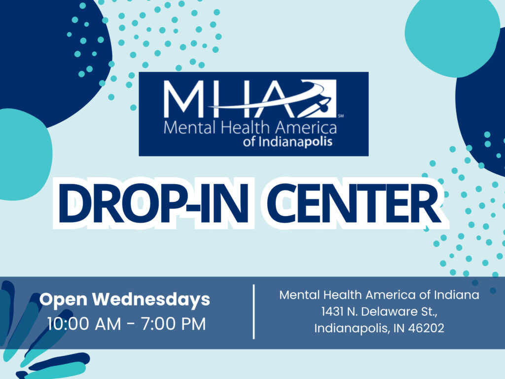 Mental Health America of Indianapolis Drop-In Center - Open Wednesdays - 10 AM - 7 PM